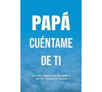 Papá, Cuéntame de Ti: Un Libro Regalo para Compartir y Escribir Tu Historia Familiar: 4