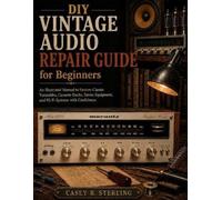 Casey R Sterling DIY Vintage Audio Repair Guide for Beginners (Tascabile)