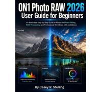 Casey R Sterling ON1 Photo RAW 2026 User Guide for Beginners (Tascabile)