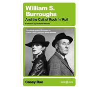 William S. Burroughs and the Cult of Rock 'n' Roll