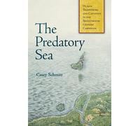 Casey Schmitt The Predatory Sea (Copertina rigida) Early American Studies