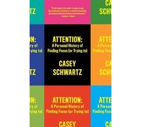 Casey Schwartz Attention: A Personal History of Finding Focus (or Tr (Tascabile)