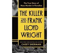 Casey Sherman The Killer and Frank Lloyd Wright (Copertina rigida)