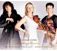 Casey Sisters: Ni Chathasaigh, Maire/ Casey, Nollai - Sibling Revelry