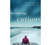 Casey Tygrett James Becoming Curious - A Spiritual Practice of Aski (Tascabile)