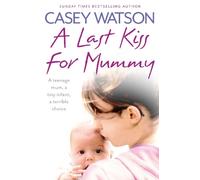 Casey Watson A Last Kiss for Mummy (Tascabile)