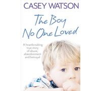 Casey Watson The Boy No One Loved (Tascabile)
