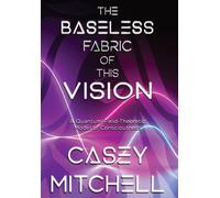 Casey William Mitchell The Baseless Fabric of this Vision (Copertina rigida)