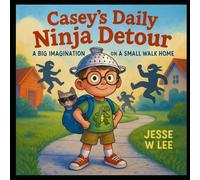 Casey's Daily Ninja Detour: A Big Imagination On A Small Walk Home