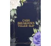 Cash Breakdown Teller Slip: Budgeting Sheet | A Practical Money Breakdown and Expense Tracker for Efficient Financial Management - 6 x 9 Inches, 100 Pages