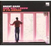 Cash, Brent - How Will I Know If I'm Awake
