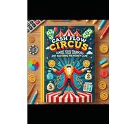 Cash Flow Circus: Taming Your Finances and Mastering the Money Game