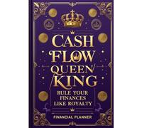 Cash Flow Queen/King: Rule Your Finances Like Royalty
