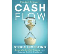 Cash Flow Stock Investing: Generate Monthly Income from Covered Calls & Dividends