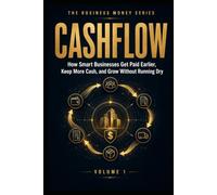 CASH FLOW TRICKS THAT ACTUALLY WORK: Real-World Methods Businesses Use to Get Paid Earlier, Survive Slow Payments, Finance Inventory, and Grow Without Running Out of Cash: 1