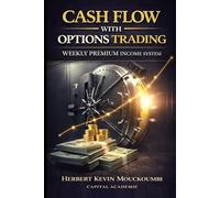 Cash Flow with Options Trading: Weekly premium income System
