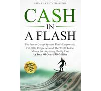 Cash in a Flash: The Proven 3-Step That's Empowered 150,000+ People Around the World to Get Money For Anything, Really Fast!