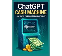 Cash Machine:: 101 Ways to Profit from AI Today