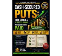 Cash-Secured Puts: Buy Stocks at Better Prices While Getting Paid: Get paid while waiting to buy great stocks at the price you actually want. #options trading: 3