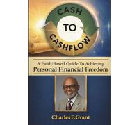 Cash-To-Cashflow: A Faith-Based Guide To Achieving Personal Financial Freedom