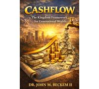 Cashflow: A Kingdom Framework for Wealth, Markets, and Generational Legacy
