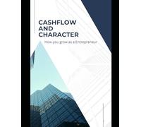 Cashflow and Character How you grow as Entrepreneur