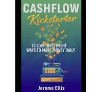 Cashflow Kickstarter: 10 Low-Investment Ways to Make Money Daily