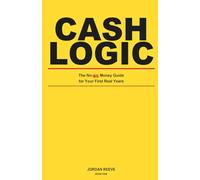 CashLogic: The No-BS Money Guide for Your First Real Years
