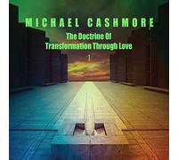 Cashmore, Michael - Doctrine Of Transformation Through Love 1