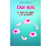 Casi Algo: El caos del amor y de la mente