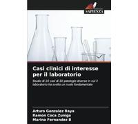 Casi clinici di interesse per il laboratorio: Studio di 10 casi di 10 patologie diverse in cui il laboratorio ha svolto un ruolo fondamentale