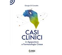 CASI CLINICI IN AGOPUNTURA E FARMACOLOGIA CINESE. EDIZ. ILLUSTRATA - DI