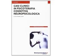 Casi clinici in psicoterapia cognitiva neuropsicologica - Liccione Davide