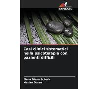 Casi clinici sistematici nella psicoterapia con pazienti difficili