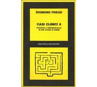 Casi clinici. Vol. 8: Paranoia e omosessualità in due storie di donne