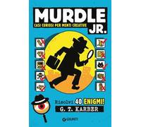 Casi curiosi per menti creative. Murdle jr.. Risolvi 40 enigmi!