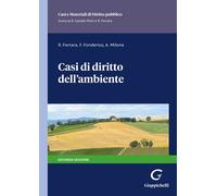 Casi di diritto dell'ambiente - Ferrara Rosario, Fonderico Francesco, Milo...