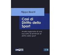 Casi di diritto dello sport. Analisi ragionata di una raccolta di sentenze di diritto dello sport