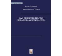 Casi di diritto penale ispirati alla cronaca nera - [Edizioni Ex Libris]