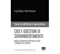 Casi e questioni di sovraindebitamento. Manuale operativo per gestori della crisi e consulenti del debitore