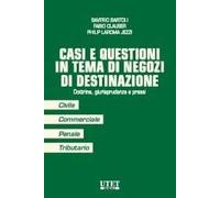 Casi e questioni in tema di negozi di destinazione. Dottrina, giurisprudenza e prassi