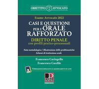 Casi e questioni per l'orale rafforzato. Diritto penale con profili pratico-processuali. Esame avvocato 2022. Con aggiornamento online. Con espansione online