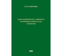Libri Barchiesi Luca - Casi E Questioni Sull'arbitrato Nei Rapporti Contrattuali