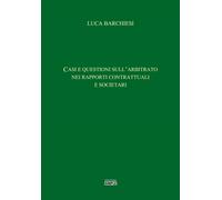 Libri Barchiesi Luca - Casi E Questioni Sull'arbitrato Nei Rapporti Contrattuali