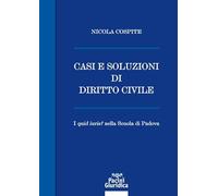 Casi e soluzioni di diritto civile. I «quid iuris?» nella scuola di Padova