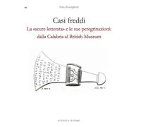 Libri Gino Famiglietti - Casi Freddi. La Scure Letterata E Le Sue Peregrinazioni