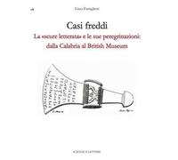 Casi freddi. La «scure letterata» e le sue peregrinazioni: dalla Calabria al British Museum