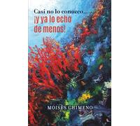 Casi no lo conozco… ¡y ya lo echo de menos!