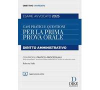 Casi pratici e questioni per la prima prova orale. Diritto amministrativo. Esame avvocato 2025. Con Aggiornamento online