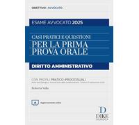 Casi pratici e questioni per la prima prova orale. Diritto amministrativo. Esame avvocato 2025. Con Aggiornamento online